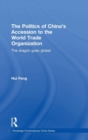 The Politics of China's Accession to the World Trade Organization : The Dragon Goes Global - Book