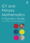 ICT and Primary Mathematics : A Teacher's Guide - Book