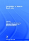 The Politics of Sport in South Asia - Book