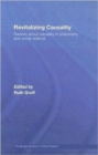 Revitalizing Causality : Realism about Causality in Philosophy and Social Science - Book