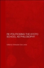 Re-Politicising the Kyoto School as Philosophy - Book