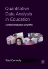 Quantitative Data Analysis in Education : A Critical Introduction Using SPSS - Book