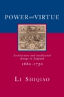 Power and Virtue : Architecture and Intellectual Change in England 1660-1730 - Book
