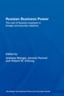 Russian Business Power : The Role of Russian Business in Foreign and Security Relations - Book