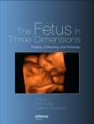 The Fetus in Three Dimensions : Imaging, Embryology and Fetoscopy - Book