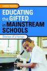 Educating the Gifted in Mainstream Schools : Stories of Change - Book