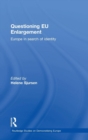 Questioning EU Enlargement : Europe in Search of Identity - Book