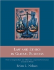 Law and Ethics in Global Business : How to Integrate Law and Ethics into Corporate Governance Around the World - Book