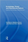 Knowledge, Power and Educational Reform : Applying the Sociology of Basil Bernstein - Book