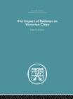 The Impact of Railways on Victorian Cities - Book