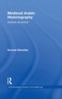 Medieval Arabic Historiography : Authors as Actors - Book