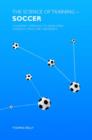 The Science of Training - Soccer : A Scientific Approach to Developing Strength, Speed and Endurance - Book