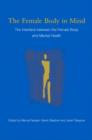 The Female Body in Mind : The Interface between the Female Body and Mental Health - Book