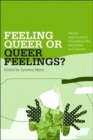 Feeling Queer or Queer Feelings? : Radical Approaches to Counselling Sex, Sexualities and Genders - Book