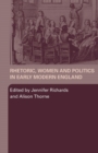 Rhetoric, Women and Politics in Early Modern England - Book