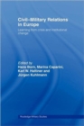 Civil-Military Relations in Europe : Learning from Crisis and Institutional Change - Book