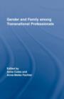 Gender and Family Among Transnational Professionals - Book