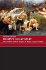 Rugby's Great Split : Class, Culture and the Origins of Rugby League Football - Book