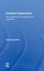 Creative Explorations : New Approaches to Identities and Audiences - Book