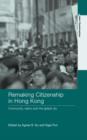 Remaking Citizenship in Hong Kong : Community, Nation and the Global City - Book