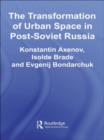 The Transformation of Urban Space in Post-Soviet Russia - Book