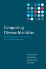 Composing Diverse Identities : Narrative Inquiries into the Interwoven Lives of Children and Teachers - Book