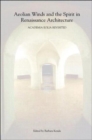 Aeolian Winds and the Spirit in Renaissance Architecture : Academia Eolia Revisited - Book