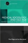 Medical Sociology and Old Age : Towards a sociology of health in later life - Book