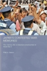 Japan's Contested War Memories : The 'Memory Rifts' in Historical Consciousness of World War II - Book
