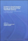 Conflict in Southeastern Europe at the End of the Twentieth Century : A "Scholars' Initiative" Assesses Some of the Controversies - Book