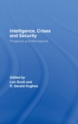 Intelligence, Crises and Security : Prospects and Retrospects - Book