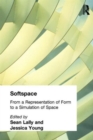 Softspace : From a Representation of Form to a Simulation of Space - Book