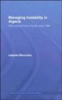 Managing Instability in Algeria : Elites and Political Change since 1995 - Book