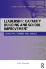 Leadership, Capacity Building and School Improvement : Concepts, themes and impact - Book