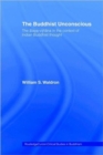 The Buddhist Unconscious : The Alaya-vijnana in the context of Indian Buddhist Thought - Book