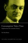 Consumption Takes Time : Implications for Economic Theory - Book