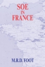 SOE in France : An Account of the Work of the British Special Operations Executive in France 1940-1944 - Book