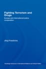 Fighting Terrorism and Drugs : Europe and International Police Cooperation - Book