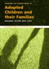 Assessing the Support Needs of Adopted Children and Their Families : Building Secure New Lives - Book