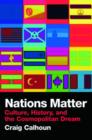 Nations Matter : Culture, History and the Cosmopolitan Dream - Book