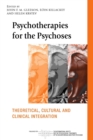 Psychotherapies for the Psychoses : Theoretical, Cultural and Clinical Integration - Book