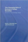 The Changing Role of Schools in Asian Societies : Schools for the Knowledge Society - Book