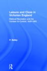 Leisure and Class in Victorian England : Rational recreation and the contest for control, 1830-1885 - Book