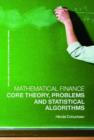Mathematical Finance : Core Theory, Problems and Statistical Algorithms - Book