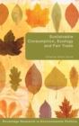 Sustainable Consumption, Ecology and Fair Trade - Book