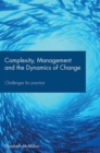 Complexity, Management and the Dynamics of Change : Challenges for Practice - Book