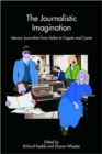 The Journalistic Imagination : Literary Journalists from Defoe to Capote and Carter - Book