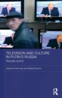 Television and Culture in Putin's Russia : Remote control - Book