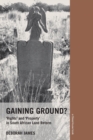 Gaining Ground? : Rights and Property in South African Land Reform - Book