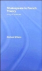 Shakespeare in French Theory : King of Shadows - Book